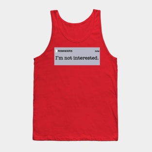 I’m Not Interested Tank Top